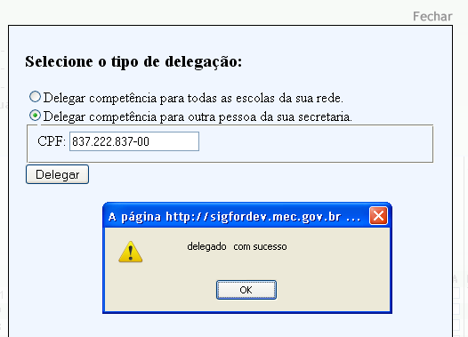 Para Delegar competência para uma pessoa da sua secretaria. Basta selecionar o campo correspondente a opção e digitar o CPF da mesma.