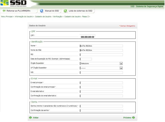 7) Preencha os dados solicitados, e clique na opção Próximo ; 8) Prossiga com o procedimento de cadastro até que tenha informado todos os