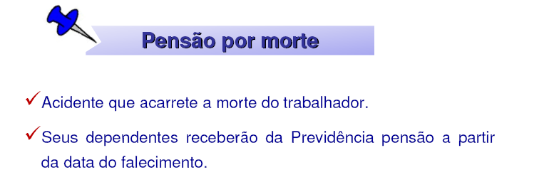 BENEFÍCIOS PREVIDENCIÁRIOS (ACIDENTÁRIOS) O valor da pensão corresponde a 100% do valor da