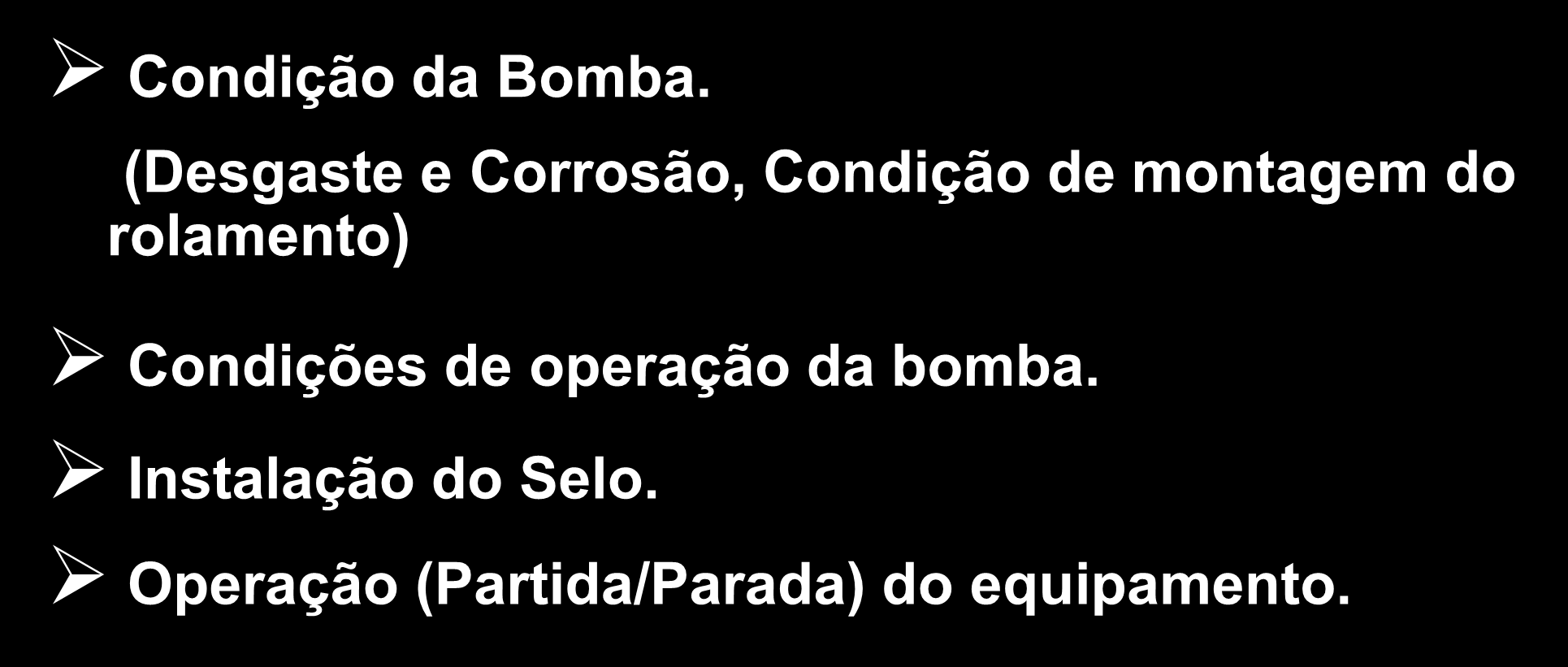 Fatores que influenciam a Operação Condição da Bomba.