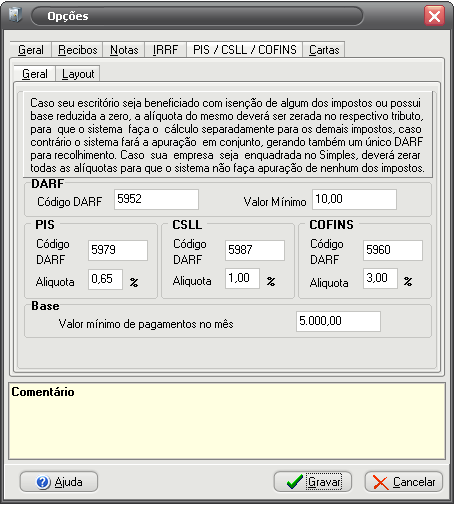 IRRF As configurações disponíveis neste módulo controlam a impressão da Declaração de Rendimentos e da Guia para recolhimento do IRRF (DARF).