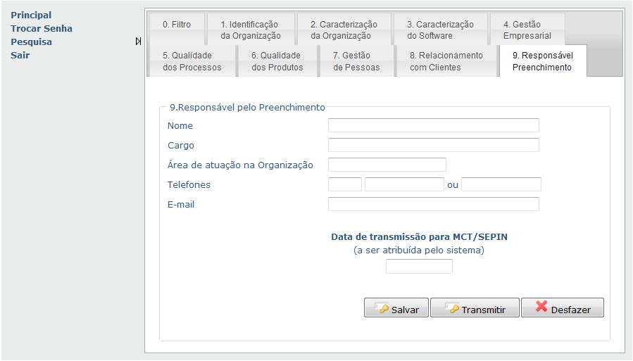 Responsável pelo Preenchimento Ao terminar o preenchimento, o respondente precisava