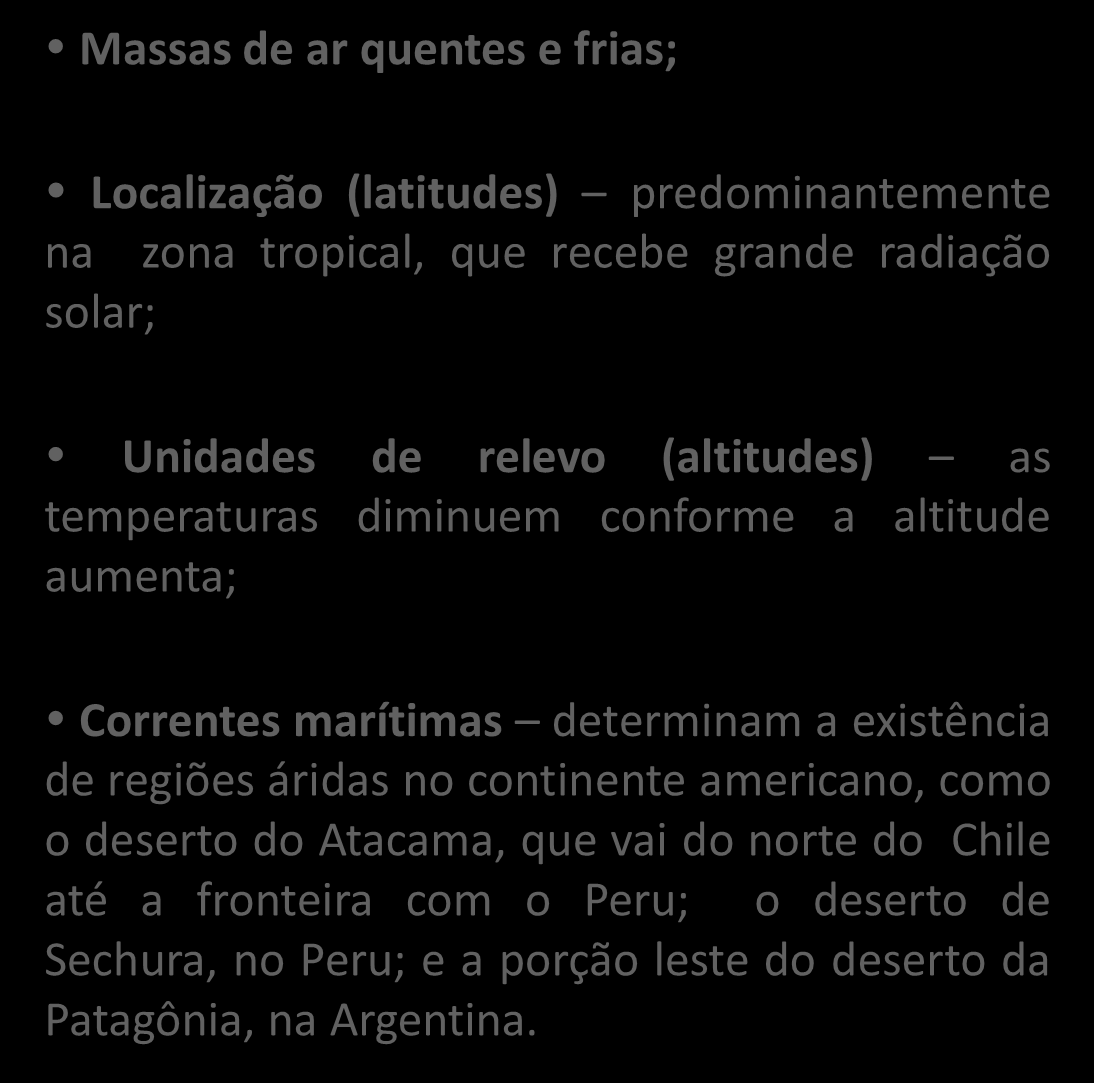 Allmaps Os fatores climáticos na América Latina Massas de ar quentes e frias; Localização (latitudes) predominantemente na zona