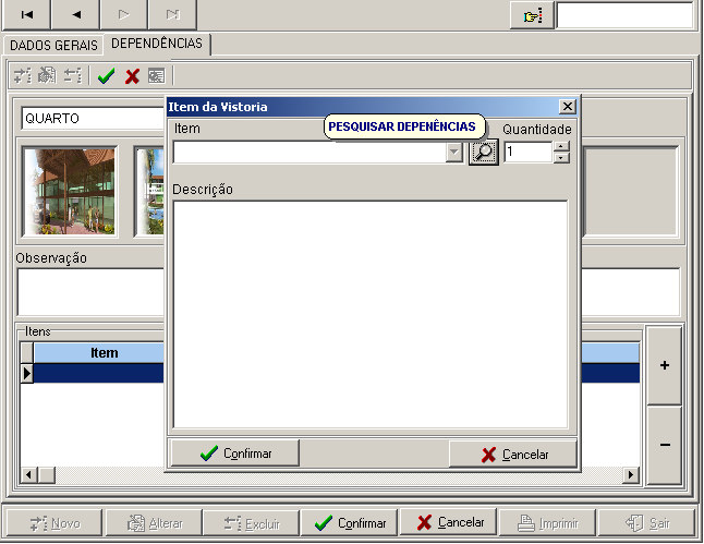 11. Vistoria de Imóveis Cadastro de Itens Também foi implementado nesta versão o cadastro de Itens: Assim como dependência, o usuário pode adicionar
