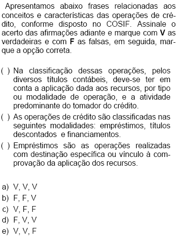 Questão 23 Fonte: Esaf Concurso Analista do Banco Central - 2002 Questão 24 Saldos credores em operações de empréstimos e financiamentos concedidos pelas instituições sujeitas ao COSIF