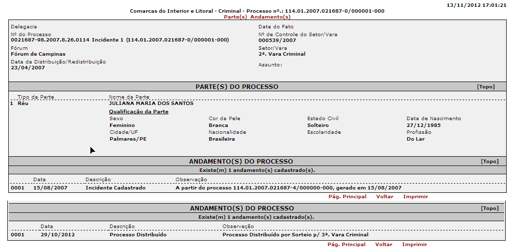 Nas pesquisas realizadas no portal do Tribunal de Justiça do Estado de São Paulo, para os processos anteriores a implantação da