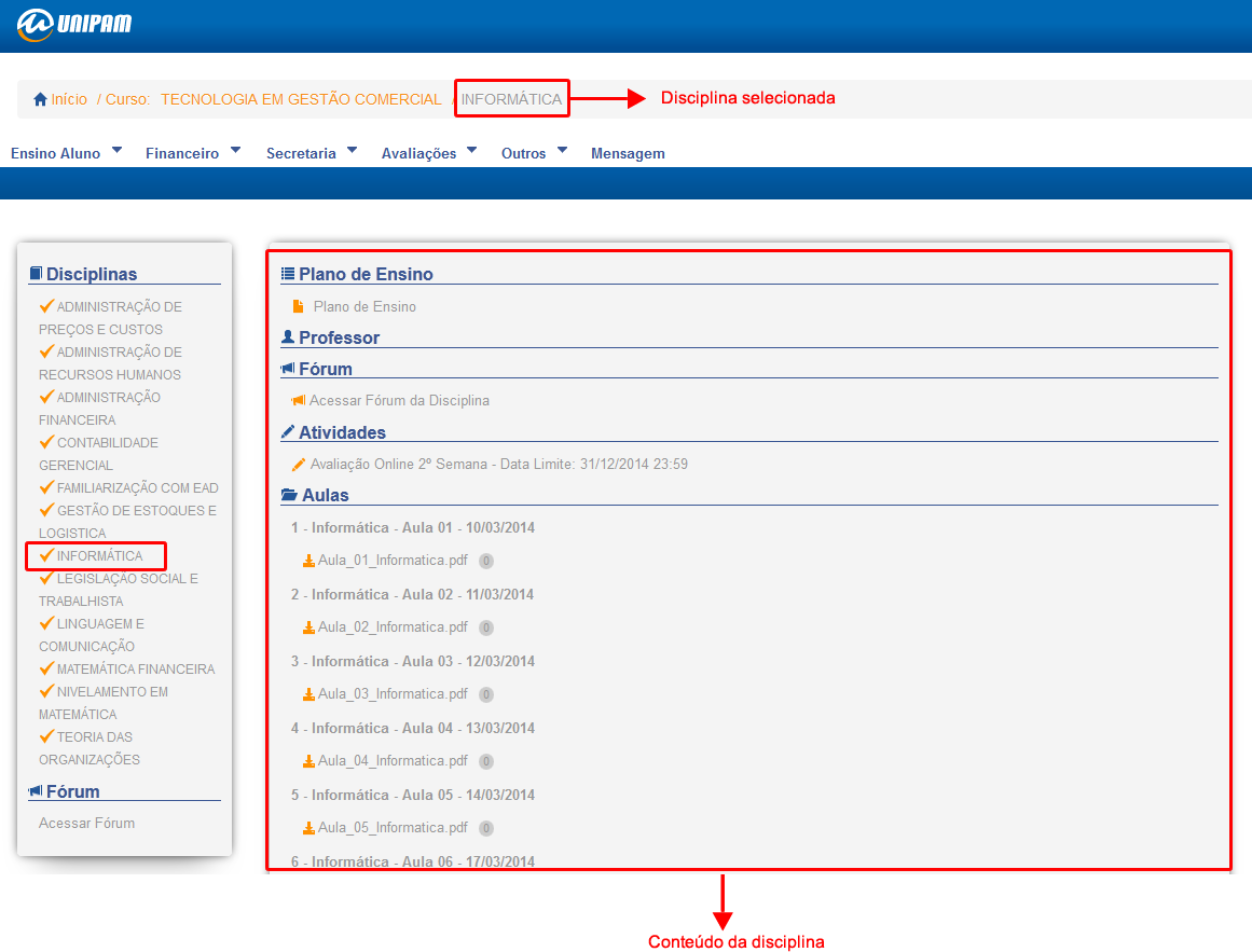Na primeira coluna, você tem acesso às disciplinas do curso e ainda pode acessar o fórum.