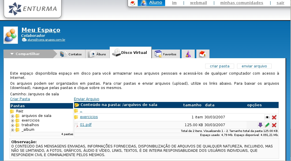 Disco Virtual A principal função do DISCO VIRTUAL é guardar arquivos para que sejam acessíveis de qualquer computador conectado á internet.