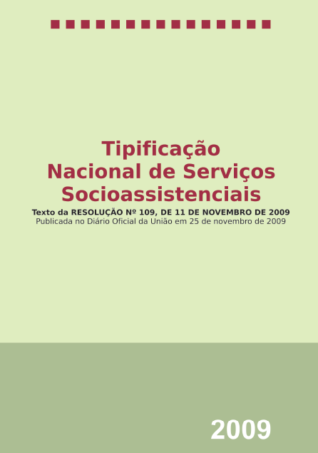 Ações para a população em situação de rua Tipificação Nacional de Serviços Socioassistenciais novembro de 2009 A População em Situação de Rua pode ter seu atendimento realizado em