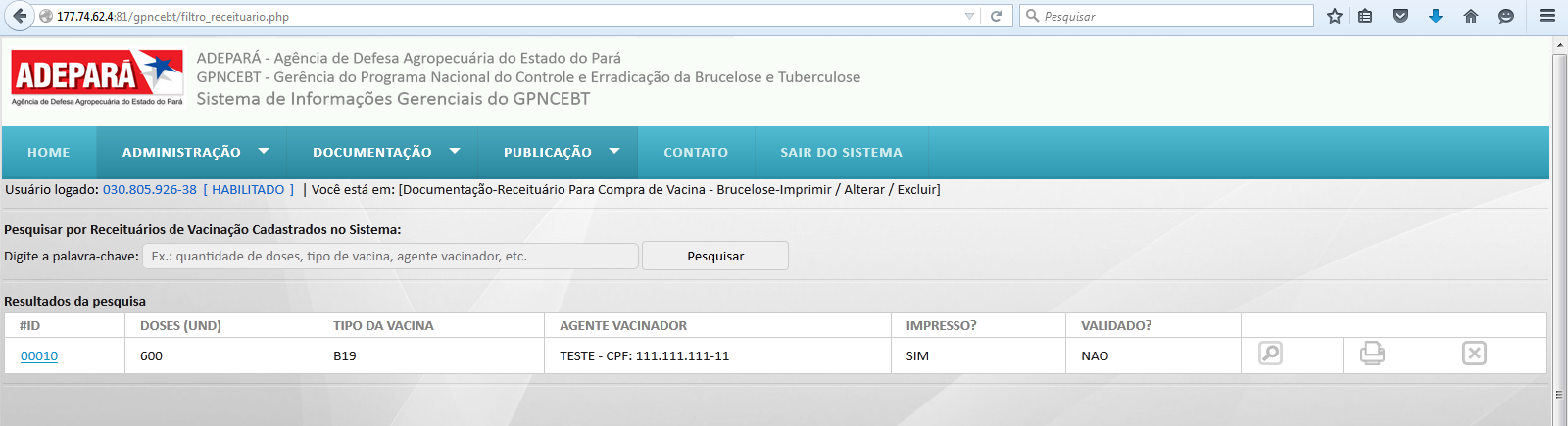 5. EMISSÃO DE RECEITUÁRIO PARA AQUISIÇÃO DE VACINA - BRUCELOSE Para emissão do receituário, o médico veterinário deverá seguir estes passos: Acessar no menu em: DOCUMENTAÇÃO RECEITUÁRIO PARA COMPRA