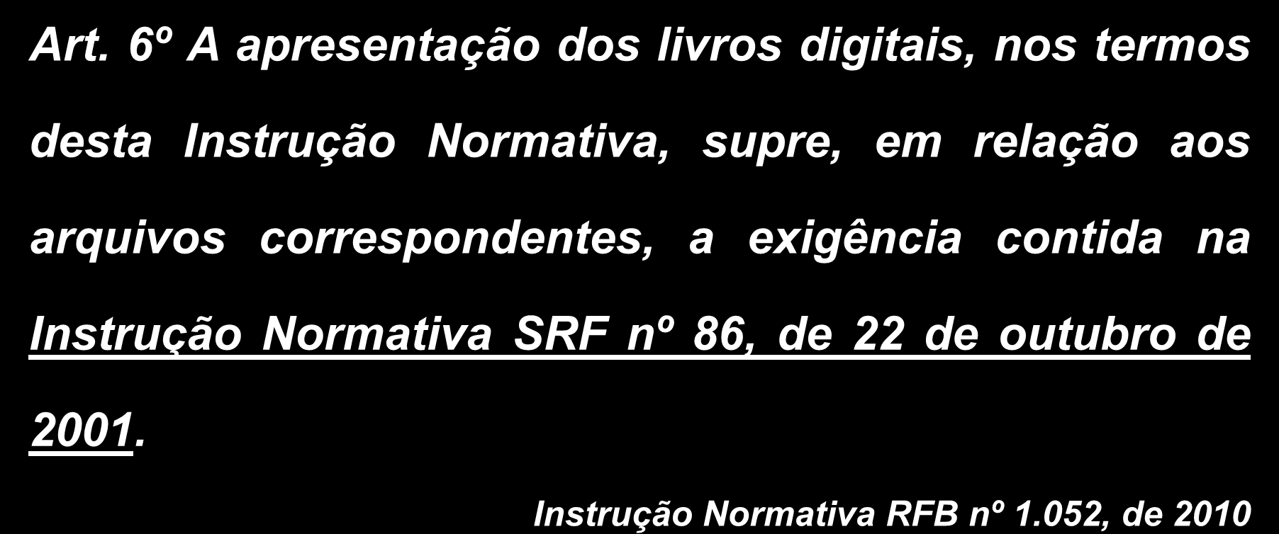 INSTRUÇÃO NORMATIVA RFB Nº 1.052/2010 INSTITUI A EFD-PIS/CONFINS Art.