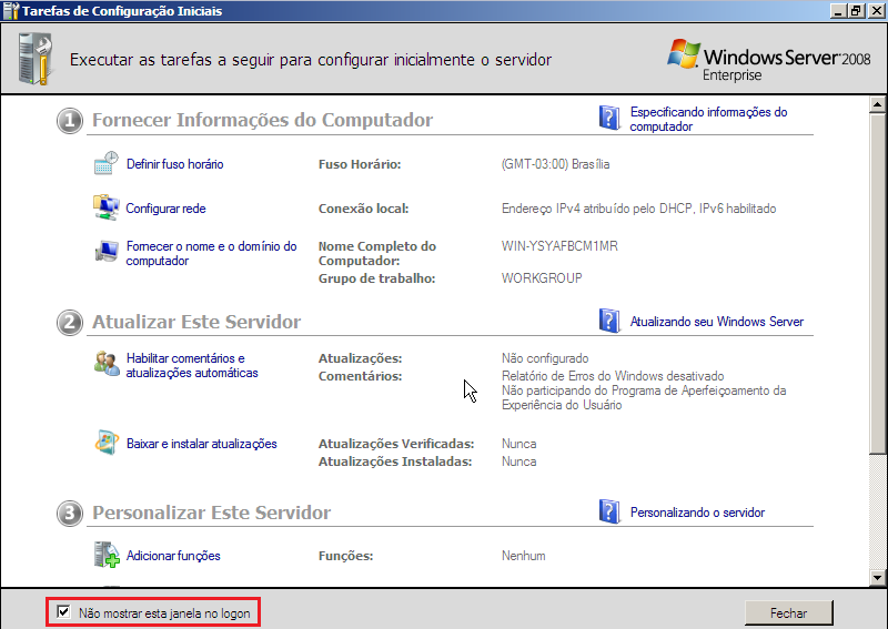 Configurações iniciais do sistema operacional Windows Server 2008 Enterprise 1- Marque a opção: Não mostrar essa janela no logon, e clique em
