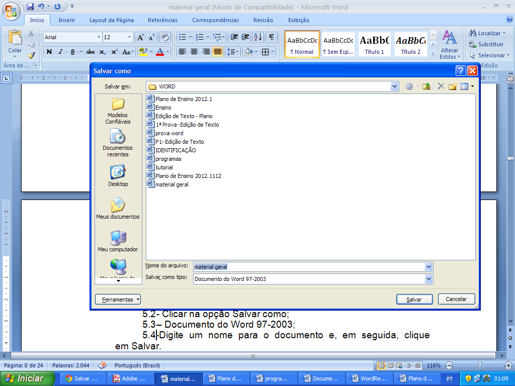 7.1 - Clicar no botão do Office; 7.2- Clicar na opção Salvar como; 7.3 Documento do Word 97-2003; 7.
