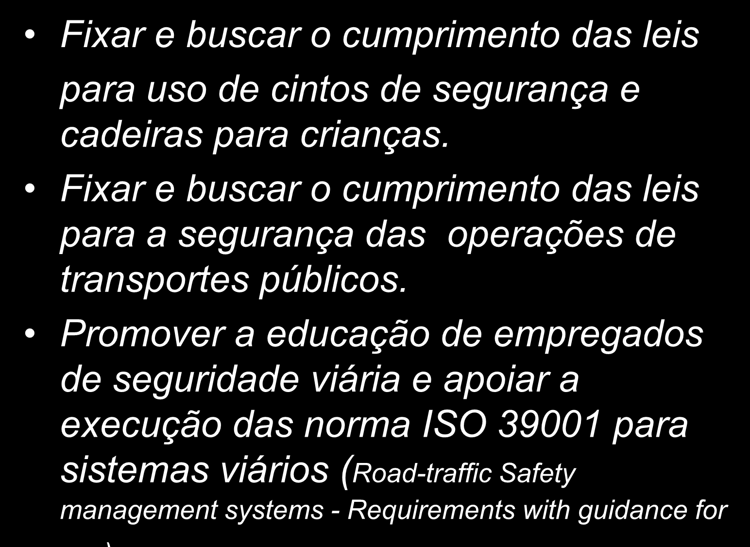 Fixar e buscar o cumprimento das leis para a segurança das operações de transportes públicos.