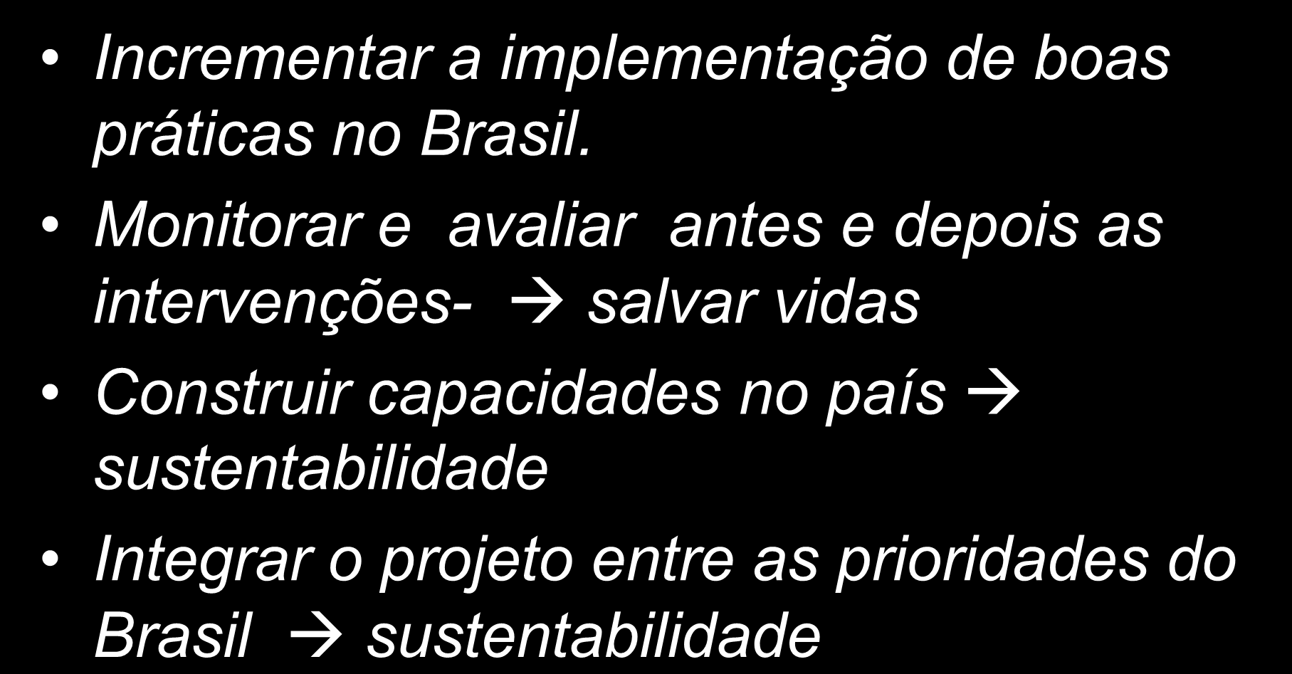 Expectativas para os 05 primeiros anos de projeto Incrementar a implementação de boas práticas no Brasil.