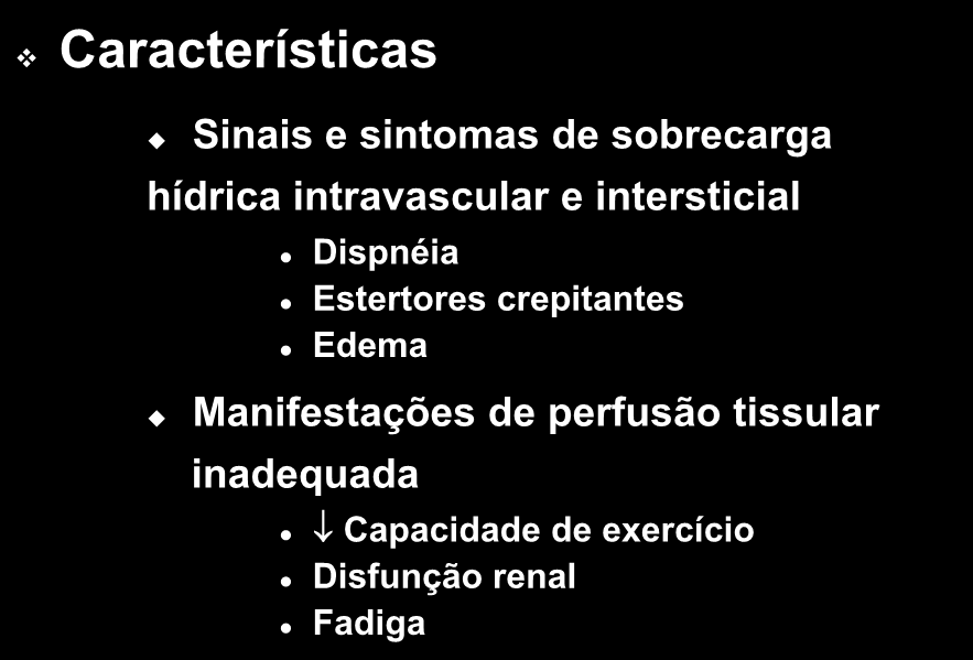 Insuficiência Cardíaca Características Sinais e sintomas de sobrecarga hídrica intravascular e intersticial Dispnéia