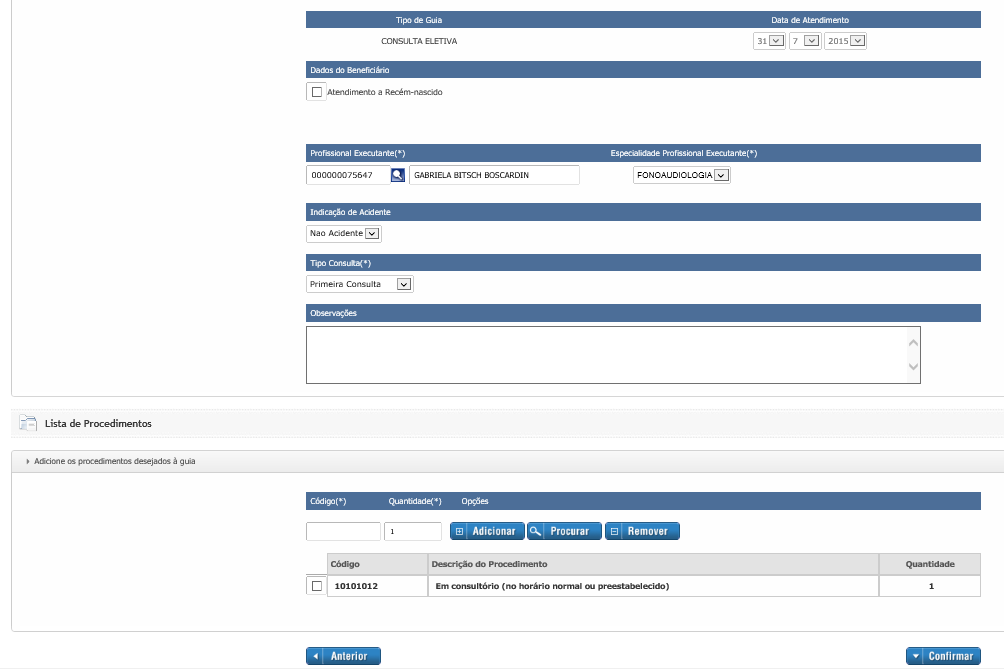 Informações sobre a Guia de Consulta Eletiva: Tipo de Guia: Exibe a guia escolhida. Data de Atendimento: Data da execução da Guia. Não é possível alterar a data nesse campo.