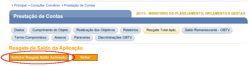 Após verificar/incluir/atualizar as abas Dados, Cumprimento do Objeto, Realização dos Objetivos, Relatórios, Termo Compromisso e Anexos, o usuário deverá também solicitar o resgate do saldo das