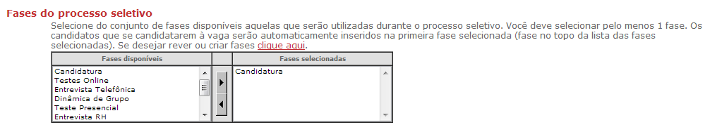 Divulgar vaga Controle da Vaga D) Fases do processo seletivo Selecione o conjunto de fases que serão utilizadas durante o processo seletivo.