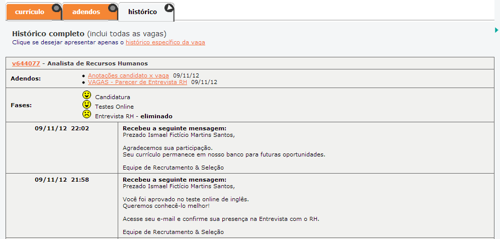 Currículo dos Candidatos Histórico Na aba histórico, você acompanha o: Histórico específico - Data de inscrição no processo e mensagens