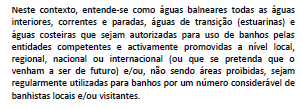 Legislação Aplicada às Águas Balneares Diretiva anterior: Diretiva nº76/160/cee (Decreto- Lei nº236/98) Nova Diretiva: Diretiva nº2006/7/ce (Decreto-Lei nº135/2009, revisto pelo Decreto-Lei