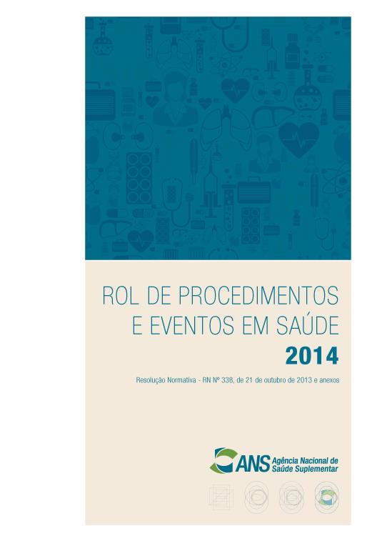 Incorporação Tecnológica/Regulação Clínica e de Acesso A Resolução Normativa nº 338/2015 da ANS dispõe sobre o Rol de Procedimentos e Eventos em Saúde da saúde suplementar; O Rol constitui a