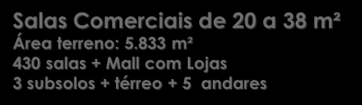 833 m² 430 salas + Mall com Lojas 3