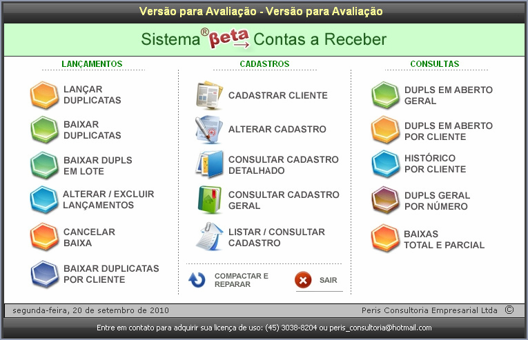 BETA CONTAS A RECEBER Sistema desenvolvido pela Peris Consultoria Empresarial www.perisconsultoria.blogspot.com Instruções de uso: 1.