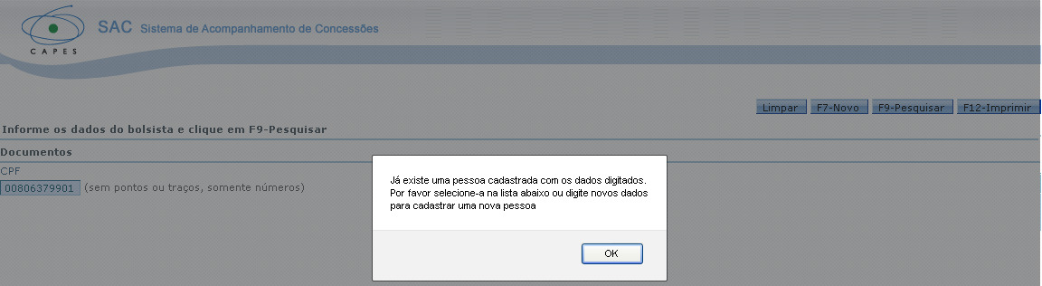 Caso o CPF já esteja cadastrado na base de dados da Capes, a mensagem a seguir será exibida. Neste caso, o usuário deve clicar no botão OK e dar continuidade ao cadastramento.