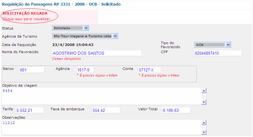 6.8.2. MELHORIA PROPOSTA 6.8.2.1. O que se pretende é, entre os valores da passagem, incluir o campo TIPO MOEDA, tendo como opções REAL, DÓLAR e EURO e como definição a opção REAL. 6.8.2.2. Assim, o requisitante deve informar que tipo de moeda está sendo expressos os valores mencionados na RV.