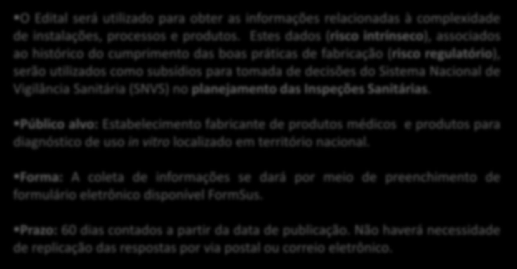 EDITAL DE REQUERIMENTO DE INFORMAÇÃO O Edital será utilizado para obter as informações relacionadas à complexidade de instalações, processos e produtos.