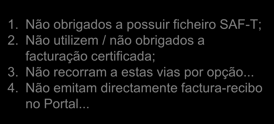 Comunicação Portaria 426-A/12 Aplicável apenas aos SPs que... 1. Não obrigados a possuir ficheiro SAF-T; 2.