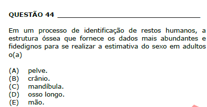 verticilo no dedo médio, uma presilha externa no dedo anular e um arco no dedo mínimo. Gabarito: C. É a bacia (pelve) que fornece os caracteres diferenciais mais importantes.