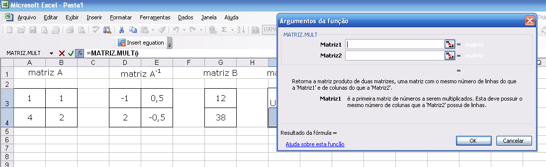 9º - Selecione as células relativas à matriz X e novamente clique em Inserir/Função, só que dessa vez clique em MATRIZ.MULT. Clique em OK.