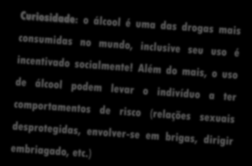 .. Exemplo: álcool, morfina, solventes ou inalantes, calmantes, etc.