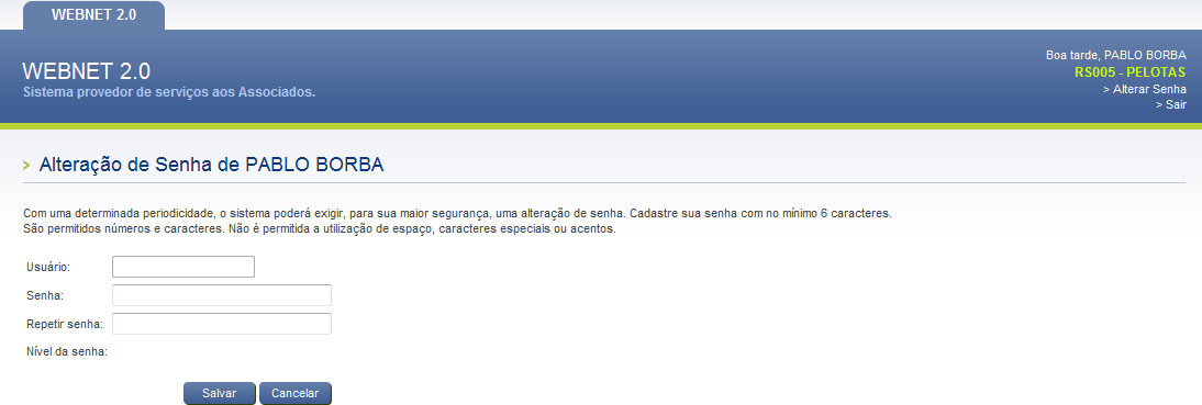 troca de senha), solicitada pelo sistema (obrigatório); Ou sempre que o usuário necessitar.