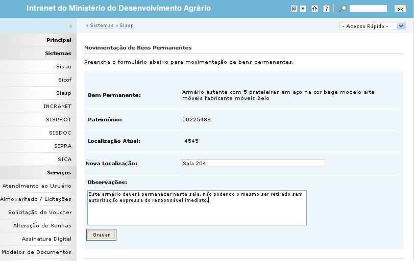 Intranet MDA realizada na Intranet, podendo ser realizada por qualquer usuário que possua acesso a mesma e que deseja fazer. Intranet > Siasp > Patrimônio > Listagem de bens.