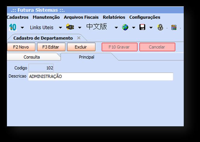 F2 Novo Digite o nome do departamento F10 Gravar Esse procedimento deverá ser