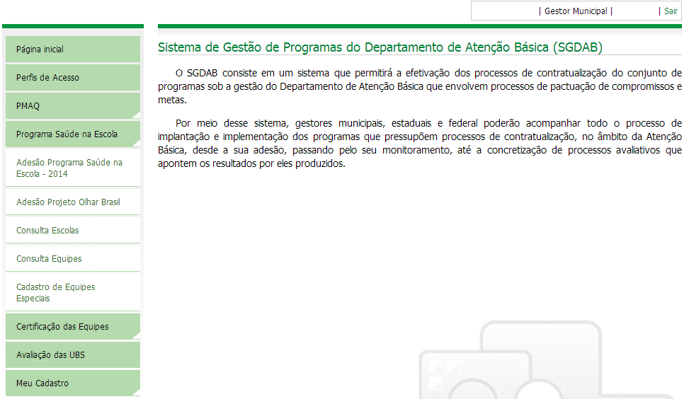 PASSO A PASSO PARA ADESÁO Adesão ao Programa Saúde na Escola 2014 Ao acessar o Portal do Gestor (http://dab.saude.gov.