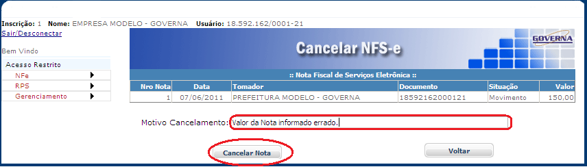 Neste caso o procedimento é o seguinte: acesse o link Cancelamento de NFS-e na área Acesso Restrito, em seguida clique em Cancelar digite o número da NFS-e a ser cancelada no campo especificado e por