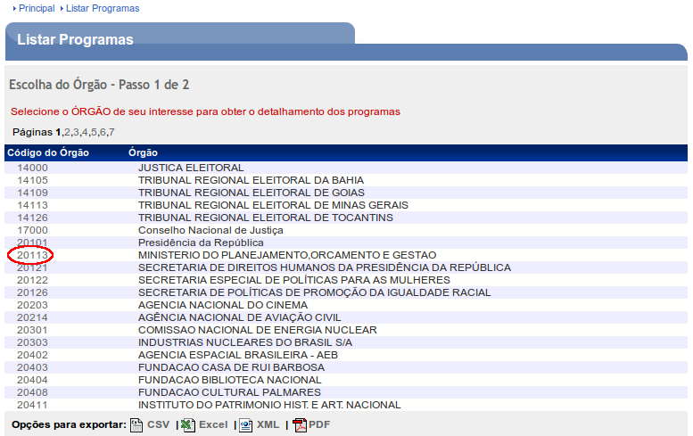 O Código do Programa é constituído pela formação do código do Órgão + Ano Corrente + numeração sequencial. Exemplo: 20113 + 2013 + 0004. 3.6.