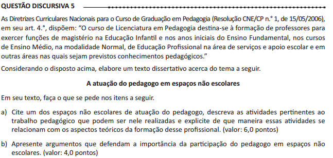 O estudante deve elaborar um texto dissertativo que aborde os seguintes aspectos: a) um espaço não escolar de atuação do pedagogo (empresa - gestão de pessoas -, assistência social, MEC e