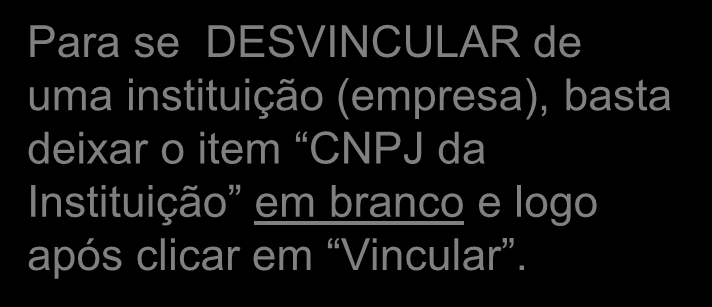 Vínculo a uma Instituição Para se DESVINCULAR de uma instituição (empresa),