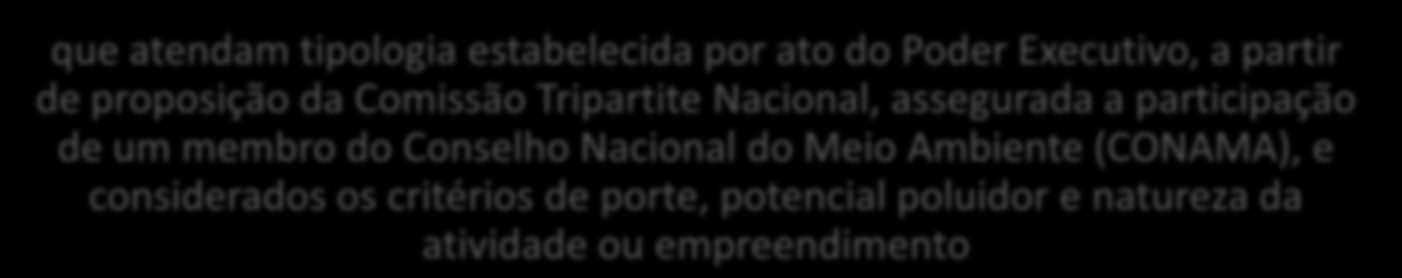 Ações Administrativas da União Promover o licenciamento ambiental de empreendimentos e atividades: de caráter militar, excetuando-se do licenciamento ambiental destinados a pesquisar, lavrar,