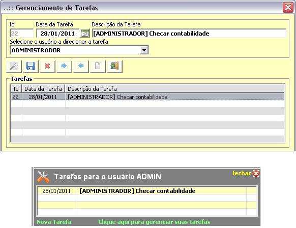 As tarefas ficarão fixadas num stick sempre visível. A tarefa tem filtragem por usuário do sistema, sendo assim, cada usuário visualiza somente a sua tarefa.