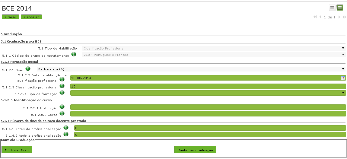 3.2.2.1 Graduação para a BCE Ao abrir a graduação, deve selecionar uma das opções do elevador relativas ao campo 5.1 Tipo de Habilitação. Deve proceder de igual forma para o preenchimento do campo 5.