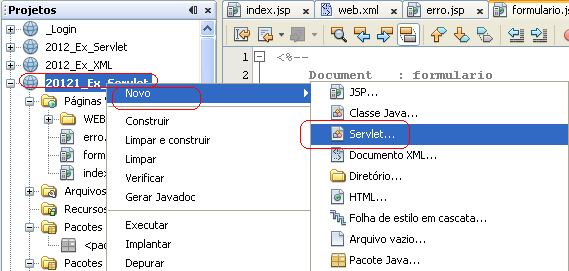 Vejamos o resultado: 8. Criando Servlet Agora é necessário que se crie o programa que vai receber os dados do formulário. Podemos criar um outro JSP ou um servlet para exercer esta função.