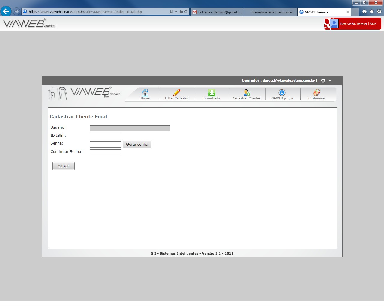 Cadastrar usuários finais no VIAWEB service Na tela principal, clicar em Cadastrar Clientes: Preencha o campo Usuário com o e-mail do cliente.