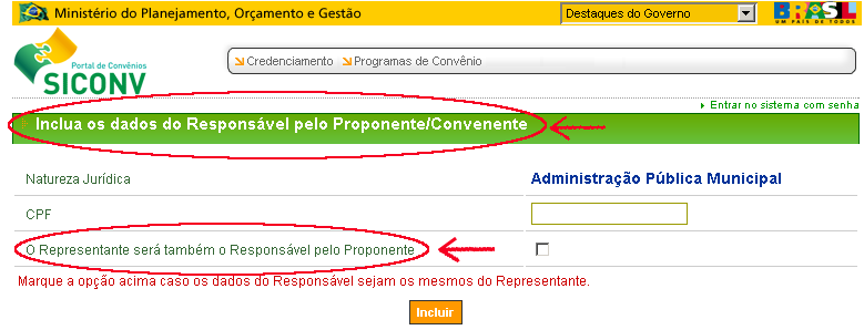 UF: deve ser informada a Unidade da Federação onde está localizada a sede do proponente. Código do Município: deve ser informado o código do município do proponente.