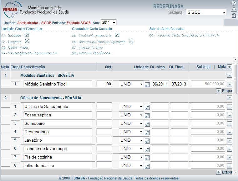 1 20/39 Excluir Meta Excluir Etapa Para inserir uma nova Meta, clique sobre o botão ao lado de Meta Nota: A nova etapa será inserida ao final da tela na última linha, antes de Valor Total e com o